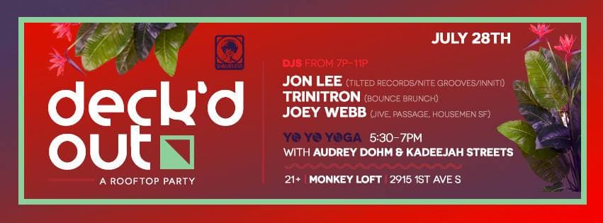 Deck'd Out #6 w/ Jon Lee, Trinitron & Joey Webb at Monkey Loft, Seattle WA